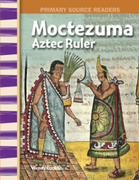 Primary Source Readers: Moctezuma Aztec Ruler Ebook