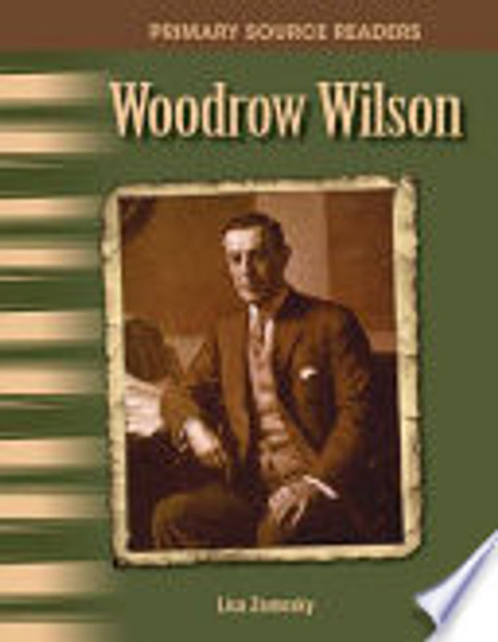 Primary Source Readers: Woodrow Wilson Ebook