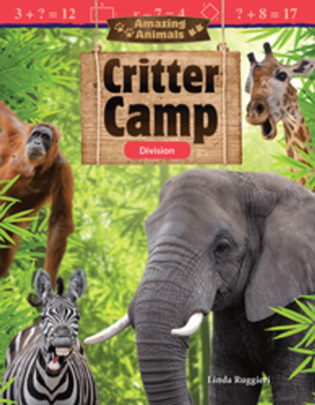 Mathematics Reader: Amazing Animals - Critter Camp (Division) Ebook
