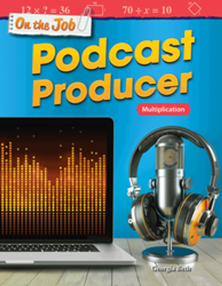 Mathematics Reader: On the Job - Podcast Producer (Multiplication) Ebook