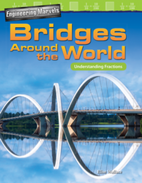 Mathematics Reader: Engineering Marvels - Bridges Around the World (Understanding Fractions) Ebook