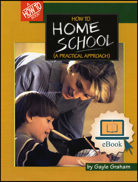 How to Homeschool: A Practical Approach Ebook