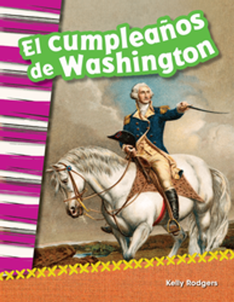 Primary Source Reader: El Cumpleaños De Washington Ebook