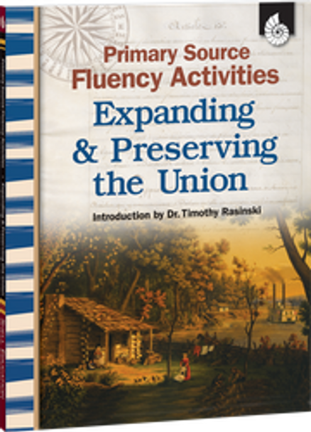 Primary Source Fluency Activities: Expanding & Preserving the Union Ebook