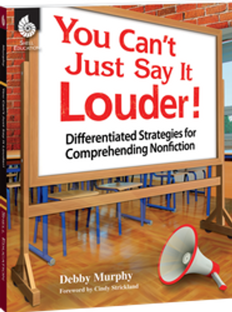 You Can't Just Say It Louder! Differentiated Strategies for Comprehending Nonfiction Ebook