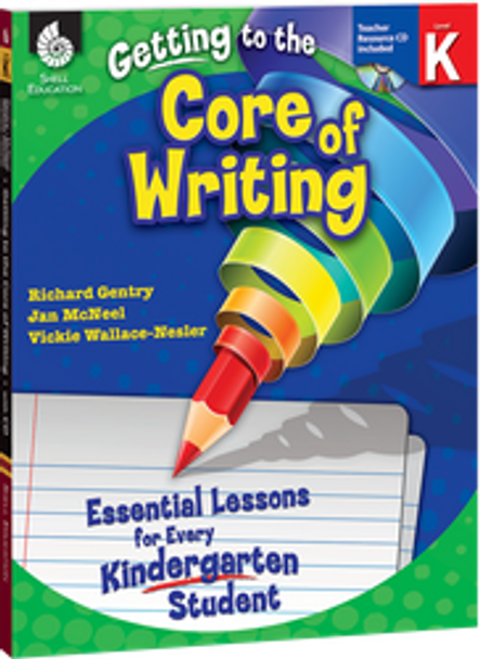 Getting to the Core of Writing: Essential Lessons for Every Kindergarten Student Ebook