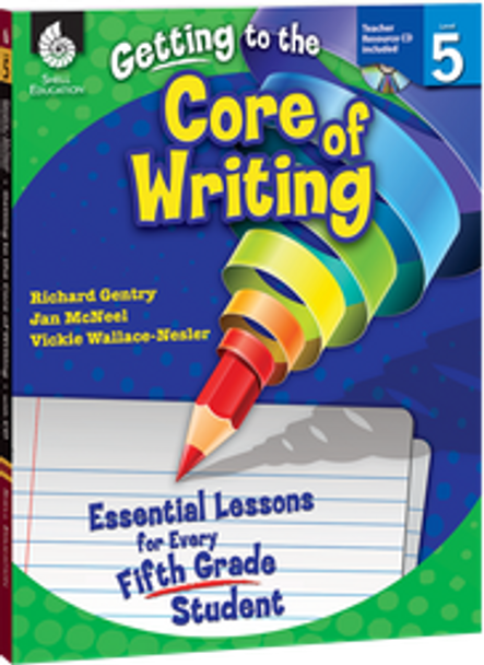 Getting to the Core of Writing: Essential Lessons for Every 5th Grade Student Ebook