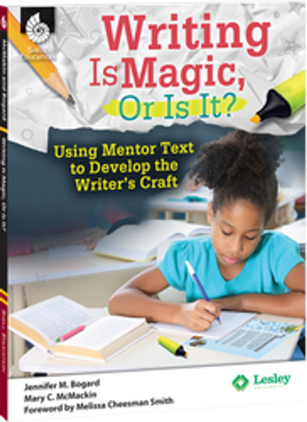Writing Is Magic, Or Is It? Using Mentor Texts to Develop the Writer's Craft Ebook