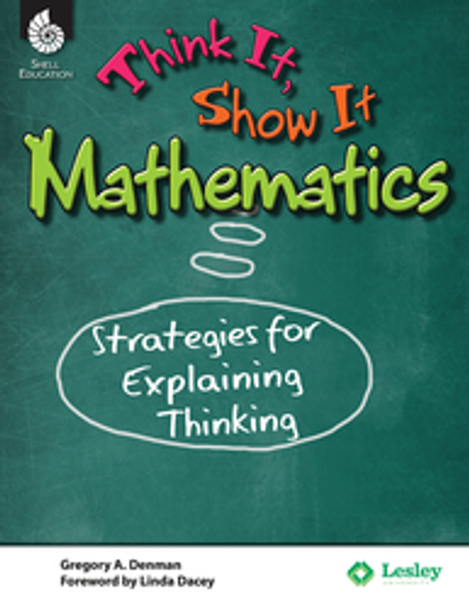 Think It, Show It Mathematics: Strategies for Explaining Thinking Ebook