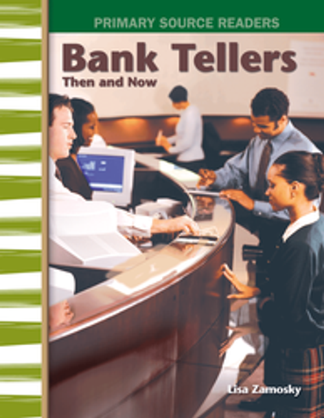 Primary Source Readers: Bank Tellers Then and Now Ebook