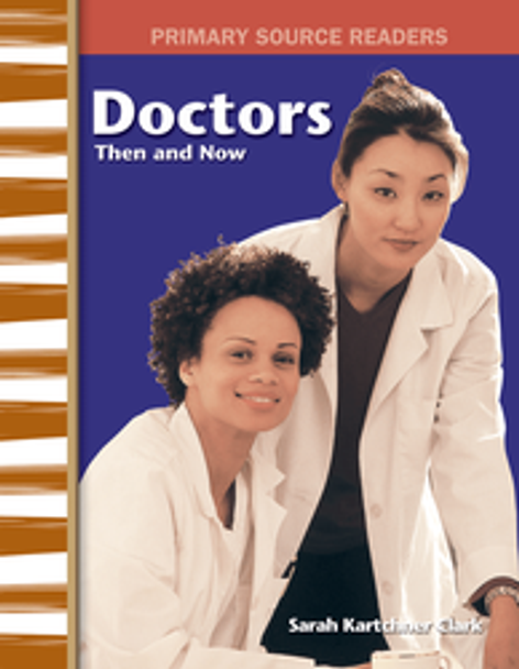 Primary Source Readers: Doctors Then and Now Ebook