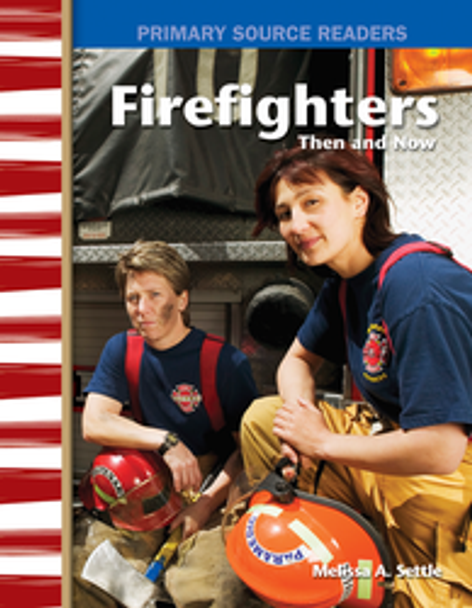 Primary Source Readers: Firefighters Then and Now Ebook