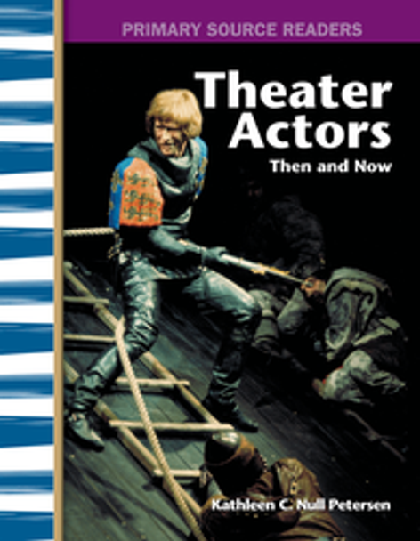 Primary Source Readers: Theater Actors Then and Now Ebook