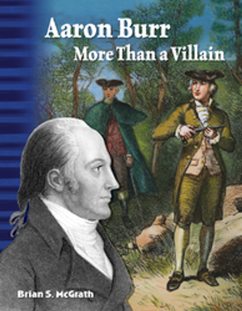 Focus On Alexander Hamilton: Aaron Burr - More Than a Villain Ebook
