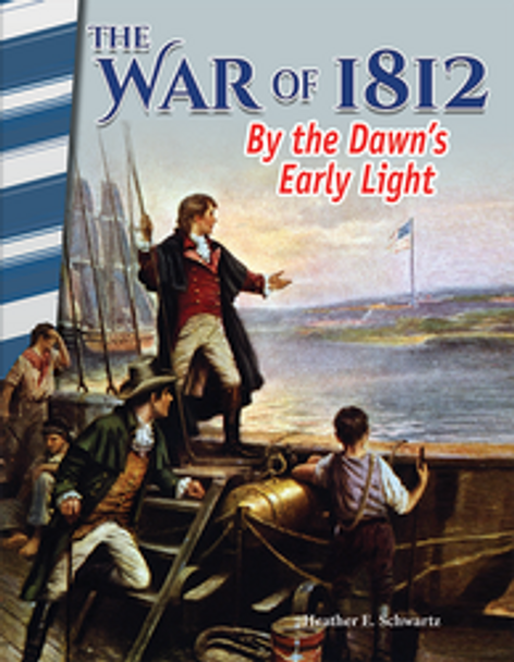 America in the 1800s: The War of 1812 - By the Dawn's Early Light Ebook