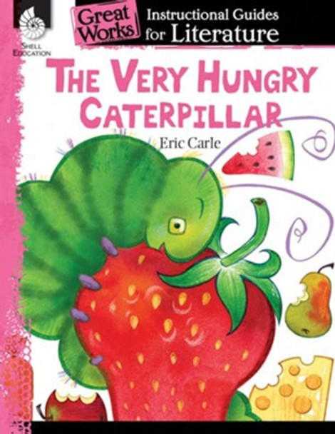 The Very Hungry Caterpillar: An Instructional Guide for Literature Ebook