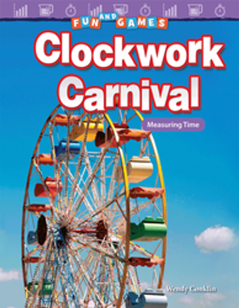 Mathematics Reader: Fun and Games- Clockwork Carnival (Measuring Time) Ebook