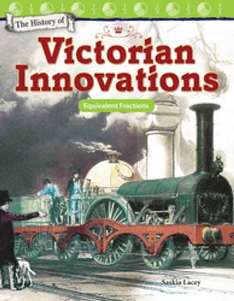 Mathematics Reader: The History of Victorian Innovations (Equivalent Fractions) Ebook