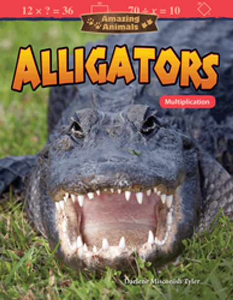 Mathematics Reader: Amazing Animals - Alligators (Multiplication) Ebook