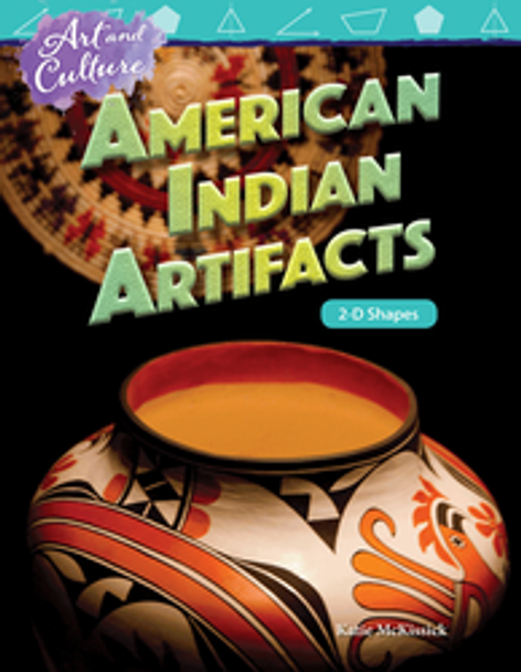 Mathematics Reader: Art and Culture - American Indian Artifacts (2-D Shapes) Ebook