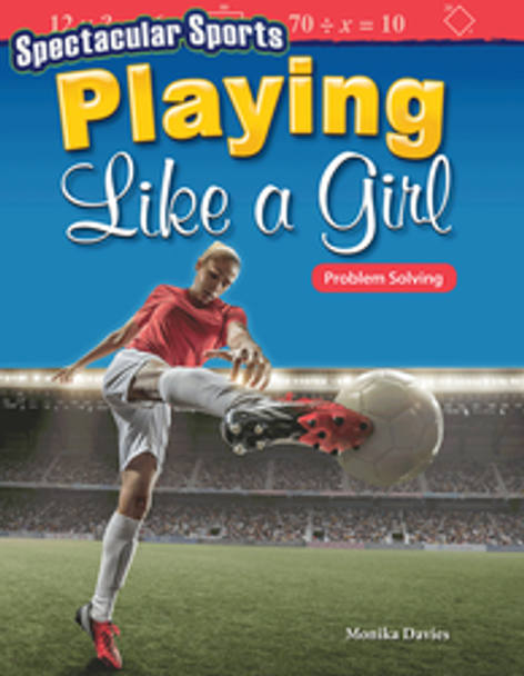 Mathematics Reader: Spectacular Sports - Playing Like a Girl (Problem Solving) Ebook