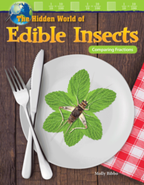 Mathematics Reader: The Hidden World of Edible Insects (Comparing Fractions) Ebook