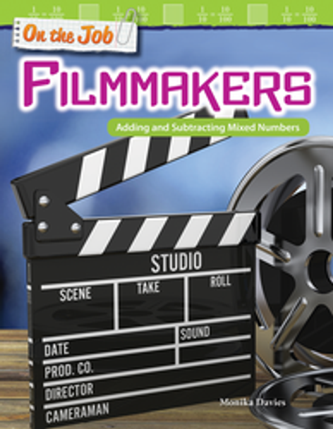 Mathematics Reader: On the Job - Filmmakers (Adding and Subtracting Mixed Numbers) Ebook