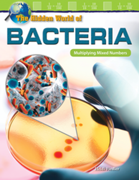 Mathematics Reader: The Hidden World of Bacteria (Multiplying Mixed Numbers) Ebook