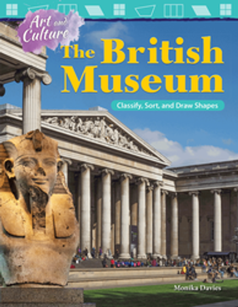 Mathematics Reader: Art and Culture - The British Museum (Classify, Sort, and Draw Shapes) Ebook