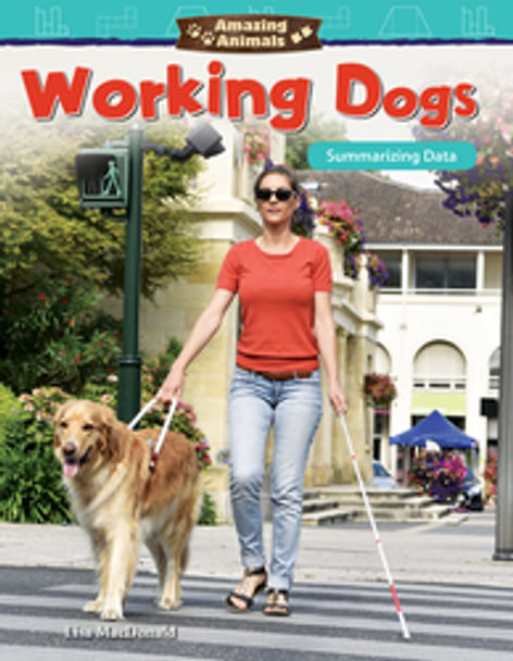 Mathematics Reader: Amazing Animals - Working Dogs (Summarizing Data) Ebook