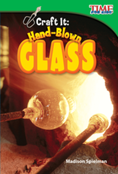 Time for Kids: Craft It - Hand-Blown Glass Ebook