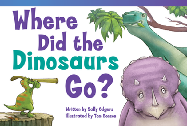 Fiction Reader: Where Did the Dinosaurs Go? Ebook