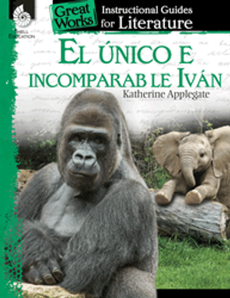 El Unico e Incomparable Ivan: An Instructional Guide for Literature Ebook