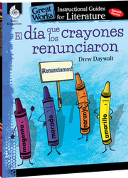 El Dia Que Los Crayones Renunciaron: An Instructional Guide for Literature Ebook