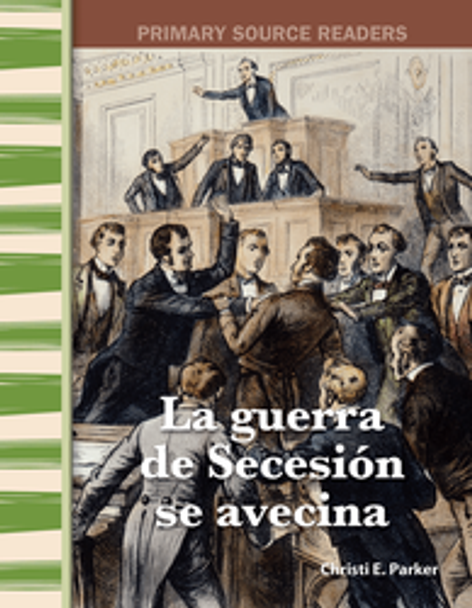 Primary Source Reader: La Guerra De Secesión Se Avecina Ebook