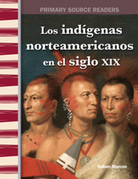 Primary Source Reader: Los Indígenas Americanos En El Siglo XIX Ebook