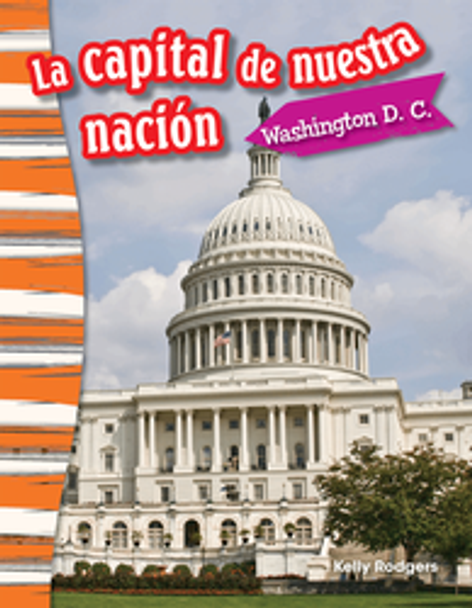 Primary Source Reader: La Capital De Nuestra Nación Ebook