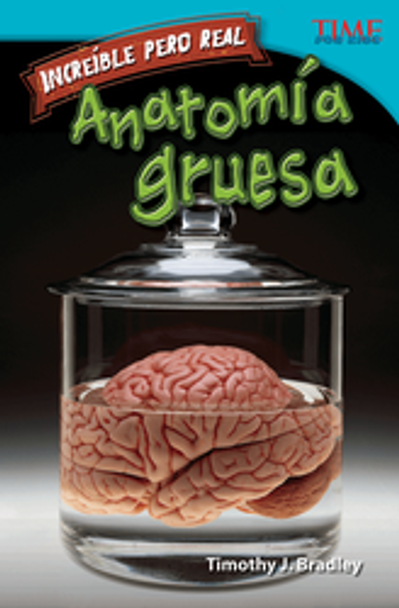 Time For Kids: Increíble Pero Real - Anatomía Gruesa Ebook