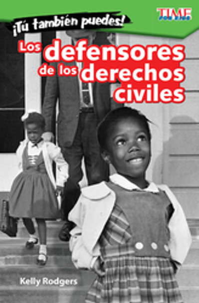 Time For Kids: ¡Tú También Ouedes! Los Defensores De Los Derechos Civiles Ebook