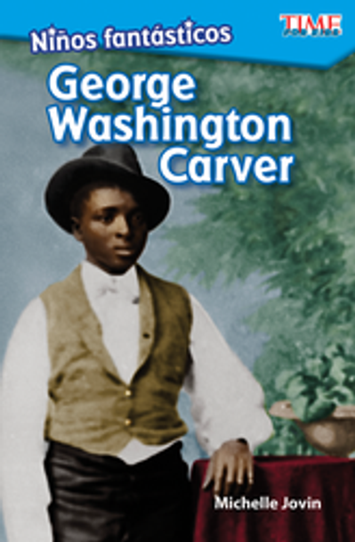 Time For Kids: Niños Fantásticos - George Washington Carver Ebook