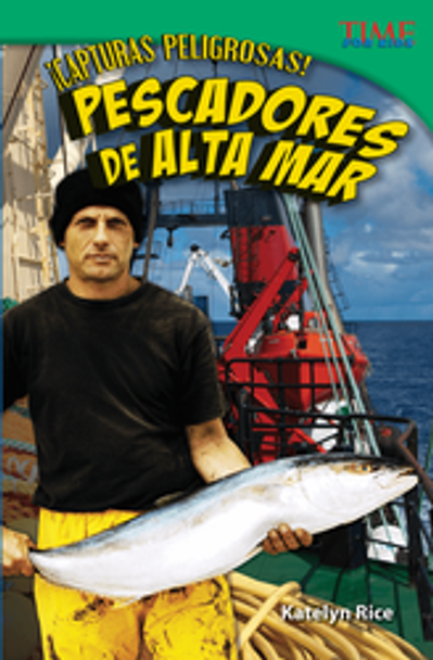 Time For Kids: ¡Capturas Peligrosas! Pescadores De Alta Mar Ebook