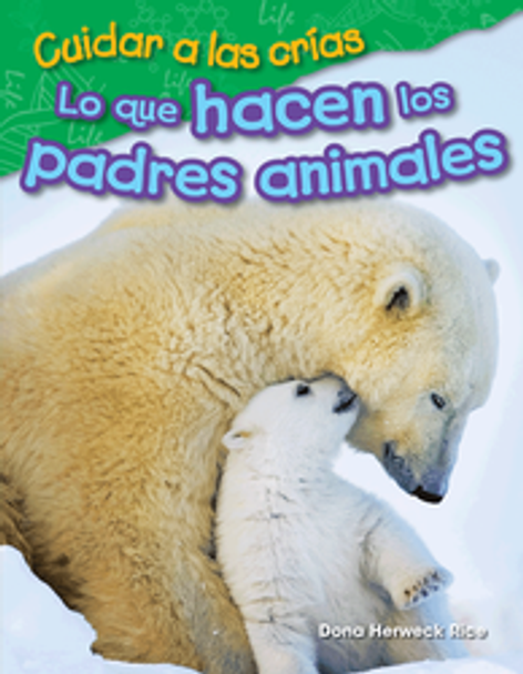 Content and Literacy in Science: Cuidar a Las Crías - Lo Que Hacen Los Padres Animales Ebook