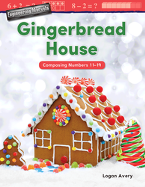 Mathematics Reader: Engineering Marvels - Gingerbread House (Composing Numbers 11-19) Ebook