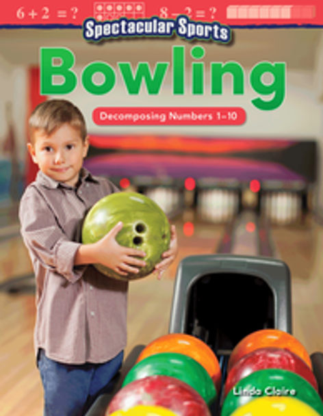 Mathematics Reader: Spectacular Sports - Bowling (Decomposing Numbers 1-10) Ebook