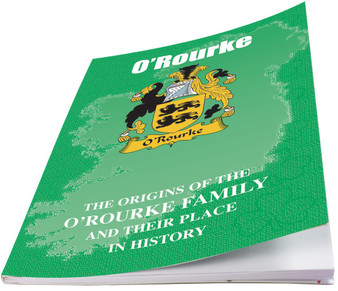 O'Rourke Irish Ancestry Clan History Booklet Covering the Historical Exploits of this Famous Name