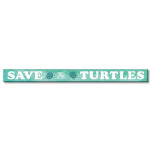 Save The Turtles Skinny Wood Sign