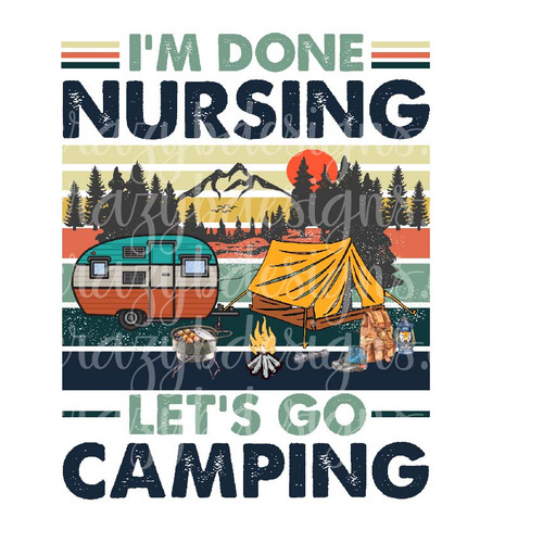 I'm Done Nursing, Let's Go Camping Transfer