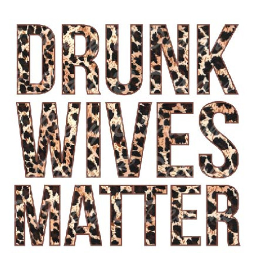 Drunk Wives Matter Transfer