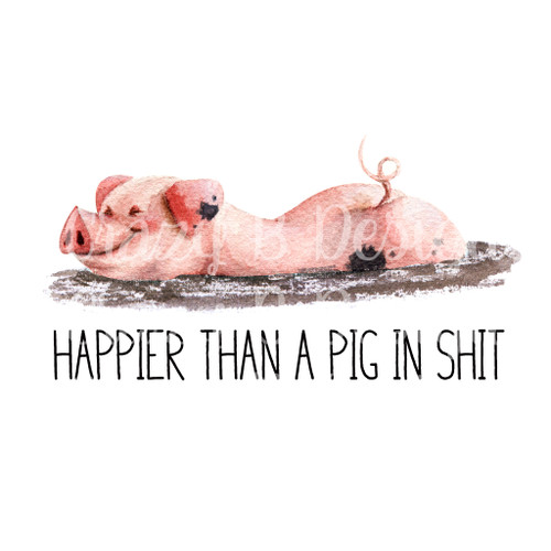 Happier than a pig in s*#t Transfer