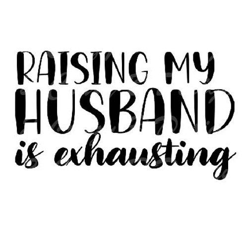 Raising my husband is exhausting Transfer